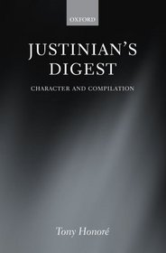 Justinian's Digest: Character and Compilation