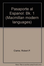 Pasaporte al Espanol: Bk. 1 (Macmillan modern languages)