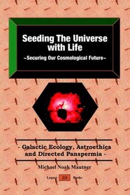 Seeding the Universe with Life: Securing Our Cosmological Future
