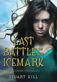 Last Battle of the Icemark (Icemark Chronicles, Bk 3)