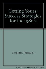 Getting Yours: Success Strategies for the 1980's
