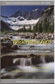 Wilderness Alps: Conservation and Conflict in Washington's North Cascades