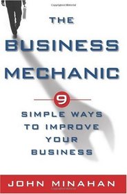 The Business Mechanic: 9 Simple Ways To Improve Your Business (Volume 1)