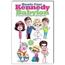 Kennedy Babylon: A Century of Scandal and Depravity