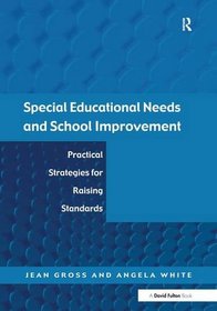 Special Educational Needs and School Improvement: Practical Strategies for Raising Standards