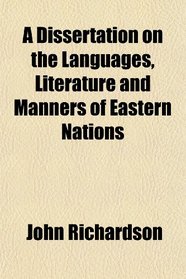 A Dissertation on the Languages, Literature and Manners of Eastern Nations