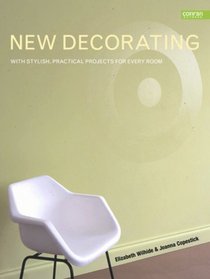 New Decorating: With Stylish, Practical Projects for Every Room