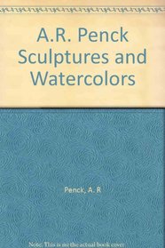 A.R. Penck: Sculptures and watercolors