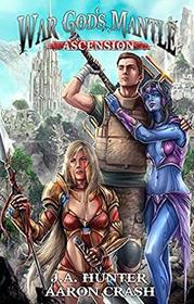 War God's Mantle: Ascension: A litRPG Adventure (The War God Saga) (Volume 1)