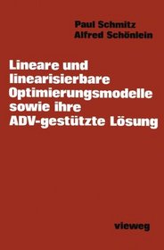 Lineare und linearisierbare Optimierungsmodelle sowie ihre ADV-gestutzte Losung (Studienbucher Informatik) (German Edition)