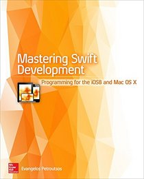 Mastering Swift Development: Programming for iOS 8 and Mac OS X