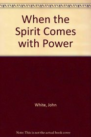 When the Spirit comes with power