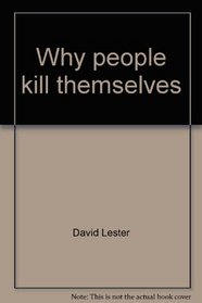 Why people kill themselves;: A summary of research findings on suicidal behavior