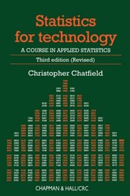 Statistics for Technology : A Course in Applied Statistics (Chapman & Hall/CRC Texts in Statistical Science)