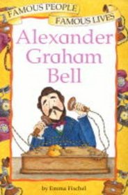 Alexander Graham Bell (Famous People, Famous Lives S.)