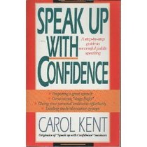 Speak Up With Confidence!: A Step-By-Step Guide to Successful Public Speaking
