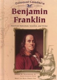 Benjamin Franklin: American Statesman, Scientist & Writer