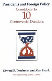 Presidents and Foreign Policy: Countdown to Ten Controversial Decisions (Suny Series on the Presidency - Contemporary Issues)