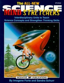 The All-New Science Mindstretchers: Interdisciplinary Units to Teach Science Concepts & Strengthen Thinking Skills
