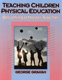 Teaching Children Physical Education: Becoming a Master Teacher
