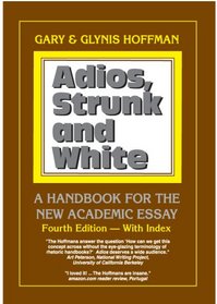 Adios, Strunk and White: A Handbook for the New Academic Essay 4th ed.