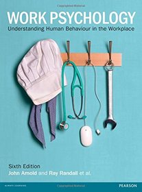 Work Psychology: Understanding Human Behaviour in the Workplace, 6th ed.