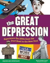 The Great Depression: Experience the 1930s from the Dust Bowl to the New Deal (Inquire and Investigate)