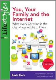 You, Your Family and the Internet: What Every Christian in the Digital Age Ought to Know (Lifestyles) (Lifestyles (Day One))