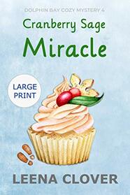 Cranberry Sage Miracle LARGE PRINT: A Cozy Christmas Murder Mystery (Dolphin Bay Cozy Mystery Series Large Print)