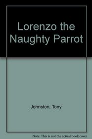 Lorenzo the Naughty Parrot