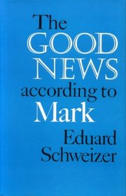 THE GOOD NEWS ACCORDING TO MARK, a commentary on the Gospel