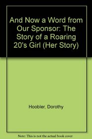 And Now a Word from Our Sponsor: The Story of a Roaring 20's Girl (Her Story)
