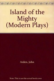 Island of the Mighty (Modern Plays)