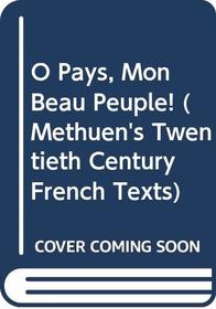 O Pays, Mon Beau Peuple! (Methuen's Twentieth Century French Texts) (French Edition)