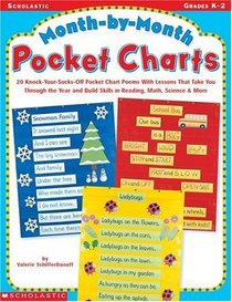 Month-By-Month Pockets Charts: 20 Knock-Your-Socks-Off Pocket Chart Poems With Lessons That Take You Through the Year  Build Skills in Reading, Math, Science  More