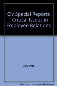 Clv Special Reports - Critical Issues in Employee Relations