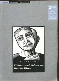 VISIONS & VALUES IN HEALTH WORK (K203 B1 WORKING FOR HEALTH)