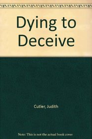 Dying to Deceive