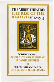Abbey Theatre:The Rise of the Realists 1910-1915 (Modern Irish Drama) (Irish Theatre Series)