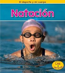 Natacion / Swimming (El Deporte Y Mi Cuerpo / Sports and My Body) (Spanish Edition)