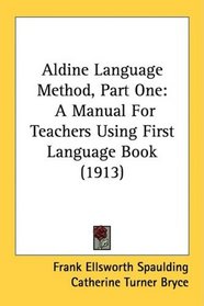 Aldine Language Method, Part One: A Manual For Teachers Using First Language Book (1913)
