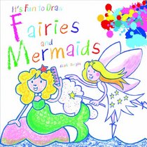 Fairies and Mermaids (It's Fun to Draw)