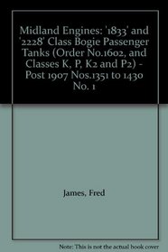 Midland Engines: '1833' and '2228' Class Bogie Passenger Tanks (Order No.1602, and Classes K, P, K2 and P2) - Post 1907 Nos.1351 to 1430 No. 1