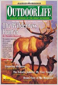The Wilderness Hunter by Theodore Roosevelt (Outdoor Life Classical Stories)