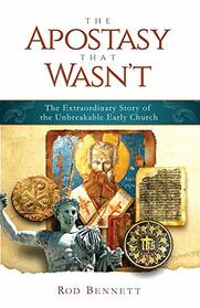 The Apostasy That Wasn't - The Extraordinary Story of the Unbreakable Early Church (paperback)