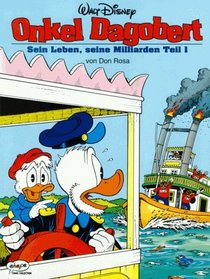 Disney: Onkel Dagobert: Onkel Dagobert, Bd.1, Sein Leben, seine Milliarden: TEIL I