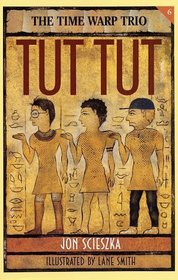 Tut, Tut  (Time Warp Trio, Bk 6)