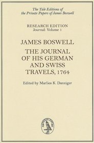 James Boswell: The Journal of His German and Swiss Travels, 1764 (Yale Editions of the Private Papers Jame)