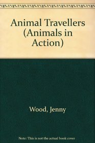 Animal Travellers (Animals in Action)