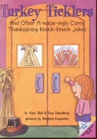 Turkey Ticklers : And Other A-maize-ingly Corny Thanksgiving Knock-Knock Jokes (Lift-the-Flap Knock-Knock Book)